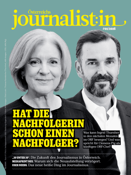 Österreichs Journalist:in 2026/02: Hat die Nachfolgerin schon einen Nachfolger? - Was kann Ingrid Thurnher in den nächsten Monaten im ORF bewegen? Und was spricht für Clemens Pig als künftigen ORF-Chef?