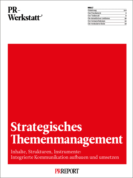 PR-Werkstatt: Strategisches Themenmanagement - Inhalte, Strukturen, Instrumente: Integrierte Kommunikation aufbauen und umsetzen
