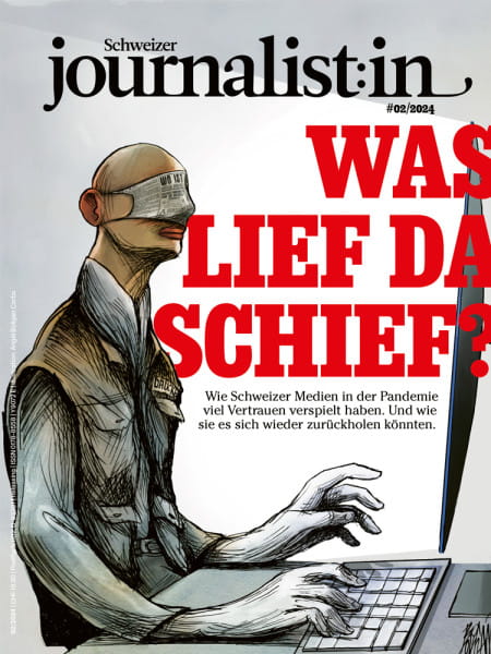 Schweizer Journalist:in 02/2024: Was lief da schief? - Wie Schweizer Medien in der Pandemie viel Vertrauen verspielt haben. Und wie sie es sich wieder zurückholen könnten.