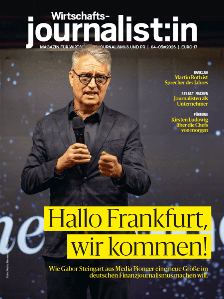 Wirtschaftsjournalistin 2026/04+05: Hallo Frankfurt, wir kommen! - Wie Gabor Steingart aus Media Pioneer eine neue Größe im deutschen Finanzjournalismus machen will.