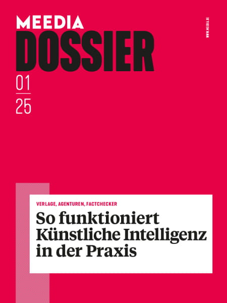 MEEDIA Dossier 2025#01: So funktioniert Künstliche Intelligenz in der Praxis - Verlage, Agenturen, Factchecker