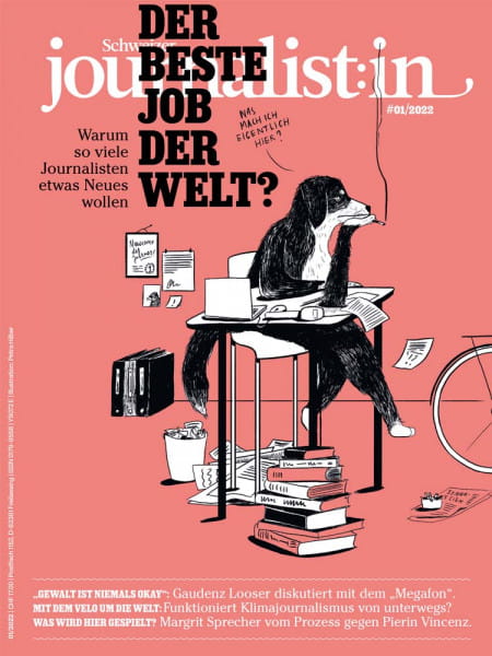Schweizer journalist:in 2022/01: Der beste Job der Welt? - Warum so viele Journalisten etwas Neues wollen