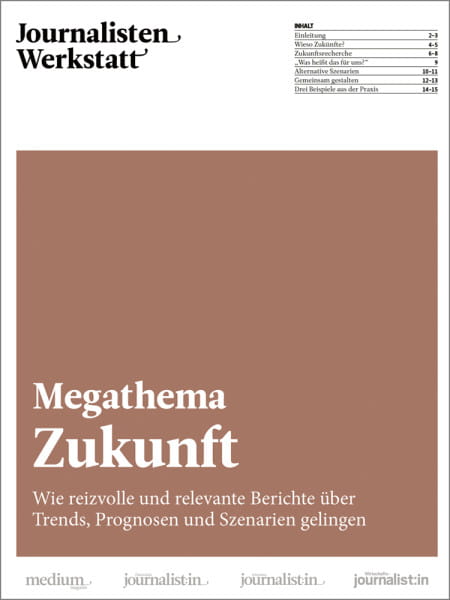 Journalisten Werkstatt: Megathema Zukunft - Wie reizvolle und relevante Berichte über Trends, Prognosen und Szenarien gelingen