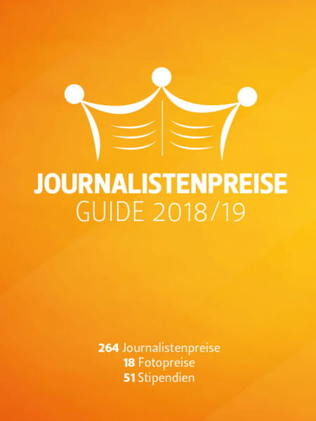Journalistenpreise Guide 2018/2019: 262 Journalistenpreise, 18 Fotopreise, 51Stipendenien